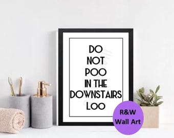 Do Not Poo In The Downstairs Loo Quote Funny Print Quirky Wall Art - Bathroom Quote - Toilet Humour - Poo Quote - New Home Wall Art