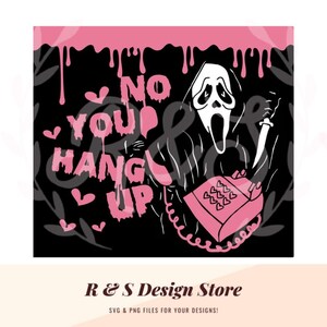 May include: A black and white illustration of a ghost wearing a white mask holding a knife and a pink rotary phone. The text "NO YOU HANG UP" is written in pink dripping letters with hearts around the text.