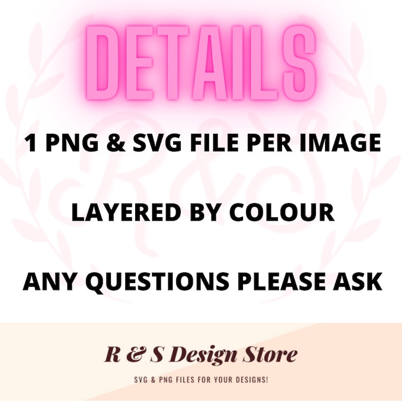 K&ouml;nnte beinhalten: Pinkfarbener Neontext mit der Aufschrift "DETAILS" und einem floralen Design auf beiden Seiten. Unter dem Text steht "1 PNG & SVG FILE PER IMAGE", "LAYERED BY COLOUR" und "ANY QUESTIONS PLEASE ASK". Am unteren Rand des Bildes steht "R & S Design Store" mit dem Slogan "SVG & PNG FILES FOR YOUR DESIGNS!"