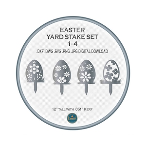 May include: A set of four 12-inch tall Easter yard stakes featuring a silver egg design with white flowers. The stakes are for digital download in DXF, DWG, SVG, PNG, and JPG formats.  The text "EASTER YARD STAKE SET 1-4" and "12" TALL WITH .051" KERF" is included in the image.