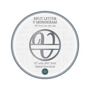 May include: A silver split letter V monogram in a circle with a horizontal line across the centre. The text "SPLIT LETTER V MONOGRAM" is above the circle and the text "12" with a .051" kerf Digital Download" is below the circle.