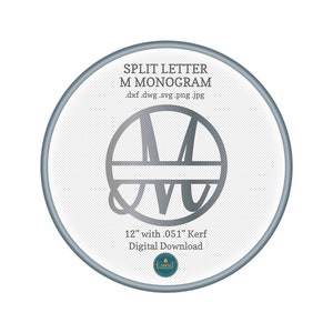 May include: A silver split letter M monogram in a circle with a white background. The text "SPLIT LETTER M MONOGRAM .dxf .dwg .svg .png .jpg" is above the monogram. The text "12" with .051" Kerf Digital Download" is below the monogram.