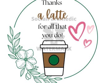 May include: A white circular graphic with a green border, featuring a coffee cup illustration and the text "Thanks a latte for all that you do!" Pink hearts and floral elements surround the text and coffee cup.