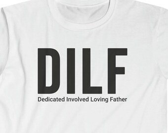 Dedicated Involved Loving Father Shirt | Dad gift DILF Tshirt | Fathers Day Gift | Funny Dad Tee