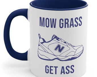 New Balance Mow Grass Get Ass Coffee Mug | Funny Dad Gift 11oz Mug | Fathers Day New Balance Dad Joke Cup