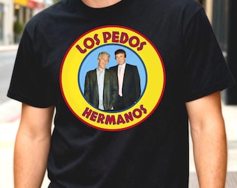 Los Pedos Hermanos Trump And Epstein Best Friends Tee | Trump Epstein Shirt | Epstein Files Los Pollos Hermanos Parody Tshirt