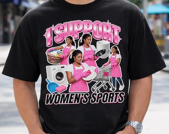I Support Womens Sports Tee | Funny Womens Meme Shirt | Equal Rights Funny Tshirt