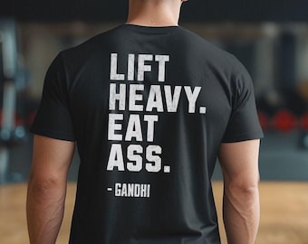 Lift Heavy Eat Ass Meme Gym Shirt Back Design | Bodybuilding Motivation Funny Pump Cover | Edgy Gym Humor Distressed Back Text Gift Tshirt