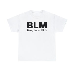 BLM Parody Shirt | Bang Local Milfs Funny Tee | Ironic Funny Party Tshirt image 9