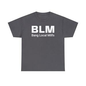 BLM Parody Shirt | Bang Local Milfs Funny Tee | Ironic Funny Party Tshirt image 2