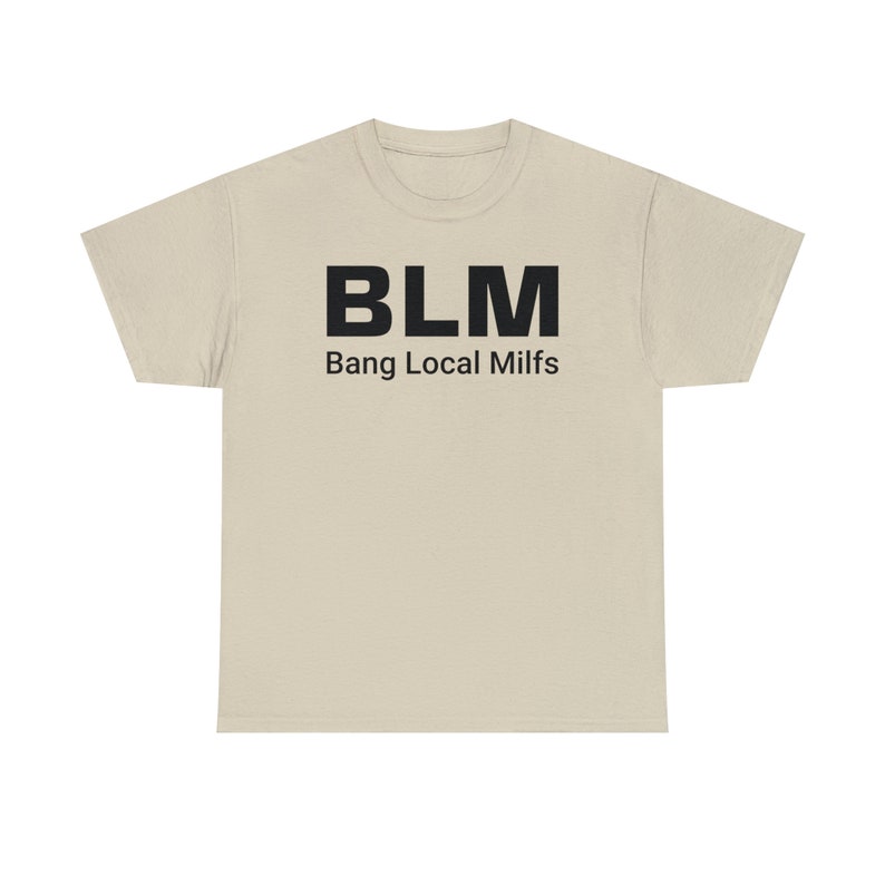 BLM Parody Shirt | Bang Local Milfs Funny Tee | Ironic Funny Party Tshirt image 7