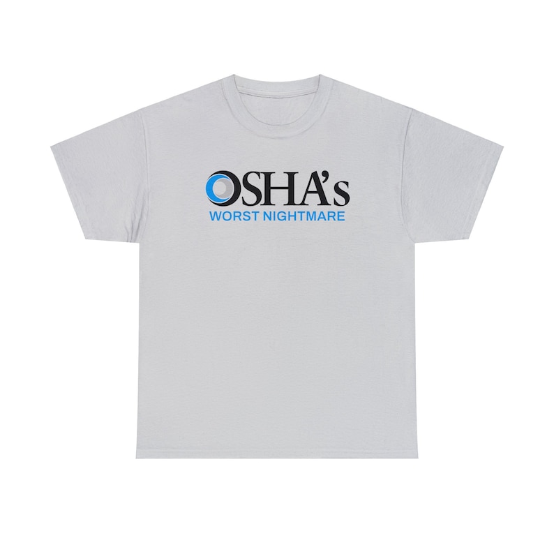 OSHAs Worst Nightmare Funny Work Shirt | Work Joke Cotton Tee | Job Fun Osha Tshirt Ice Grey
