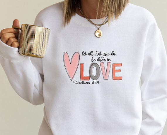 Valentine Sweatshirt, Valentines Day Gift, Christian Sweater, Bible Verse Jumper, Christian Mum Top, Love Sweater, Religious Sweatshirt