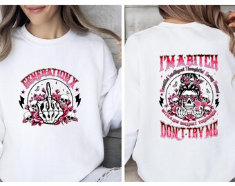 Generation X Sweatshirt, 90s Sarcastic Sweater, Gen X Gift, 80s Birthday Gift, Funny Sassy Jumper, Bitch Sweatshirt