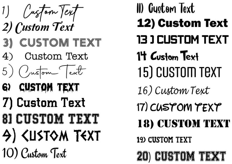 May include: A black and white chart displaying twenty distinct font styles for custom text. Each numbered entry from 1 to 20 shows the phrase Custom Text in a unique typeface, ranging from elegant cursive scripts to bold block letters and decorative styles.
