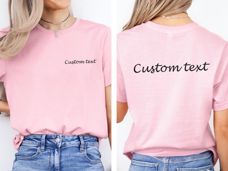 May include: A pink t-shirt with the text "Custom text" on the front and back.