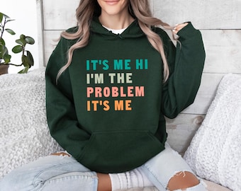 It's Me Hi, I'm The Problem Hoodie, Funny Quote Jumper, Concert Hoodie, Music Lover Hoodie, Music Jumper, Music Lover Gift, Slogan Hoodie