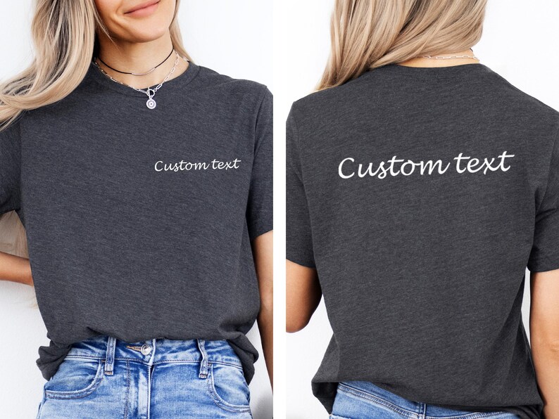 May include: A dark grey t-shirt with the text "Custom text" printed on the front and back in white.
