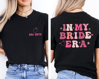 Bride Shirt, In My Bride Era, Bride Era T shirt, Bride To Be, Bachelorette Shirt, Bride To Be Gift, Wedding Shirt, In My Era, Bride Gifts