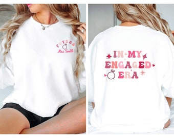 Engaged Sweatshirt, Bride Sweatshirt, Bride To Be Gift, Just Engaged, Newly Engaged Gift, Engaged Gift, In My Era, Wedding Sweatshirt