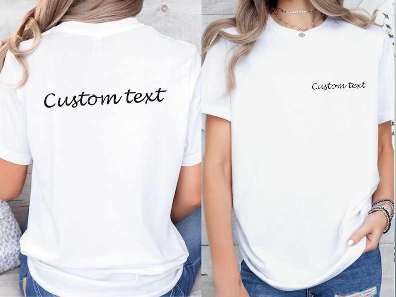 May include: White t-shirt with the text "Custom text" printed on the back and front.