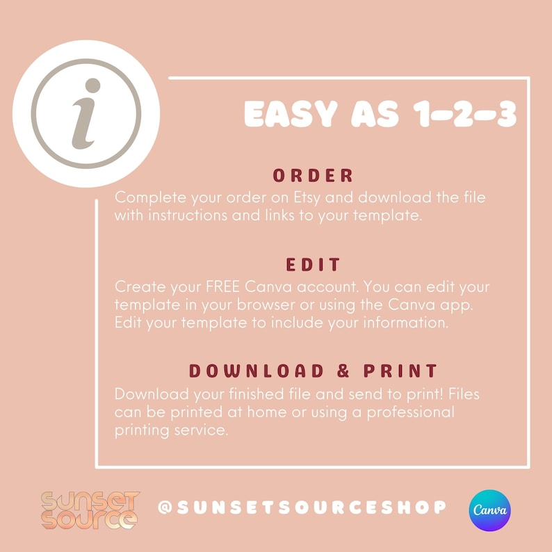 May include: A pink and white graphic with the text "EASY AS 1-2-3" and instructions on how to order, edit, and download a printable template. The graphic also includes the text "SUNSETSOURCESHOP" and the Canva logo.