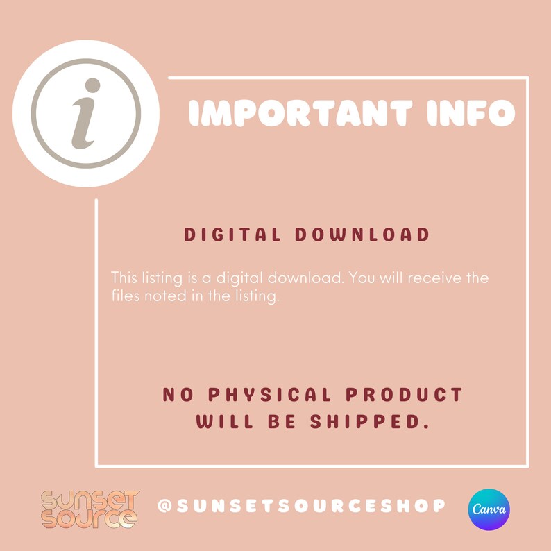 May include: A digital download announcement on a peach background with white borders. The text reads "IMPORTANT INFO" and "DIGITAL DOWNLOAD." It states that no physical product will be shipped. The Sunset Source shop logo and Canva logo are at the bottom.
