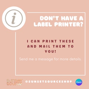 May include: A peach-colored graphic with white text that reads "DON'T HAVE A LABEL PRINTER? I CAN PRINT THESE AND MAIL THEM TO YOU!" A white box contains the text. The Sunset Source logo is at the bottom.