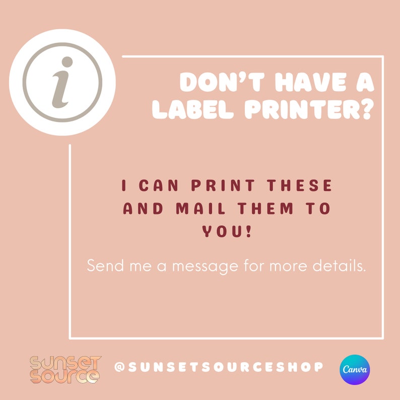 May include: A peach-colored graphic with white text that reads "DON'T HAVE A LABEL PRINTER? I CAN PRINT THESE AND MAIL THEM TO YOU!" A white box contains the text. The Sunset Source logo is at the bottom.
