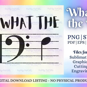 What the F Funny Bass Clef Music Joke for Sublimation, Cricut, Silhouette, Laser Engraver | Humorous Instant Download | png svg pdf eps dxf