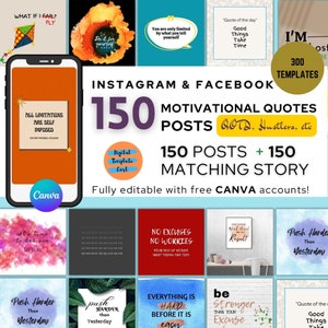 May include: A digital product mockup featuring a phone screen displaying a motivational quote. The phone is surrounded by colorful images and text, including the words "Instagram & Facebook", "150 Motivational Quotes", "Posts", "GOTD, Hustlers, etc", "150 Posts + 150 Matching Story", and "Fully editable with free Canva accounts!". The image also includes a gold circle with the text "I'm 300 Templates".