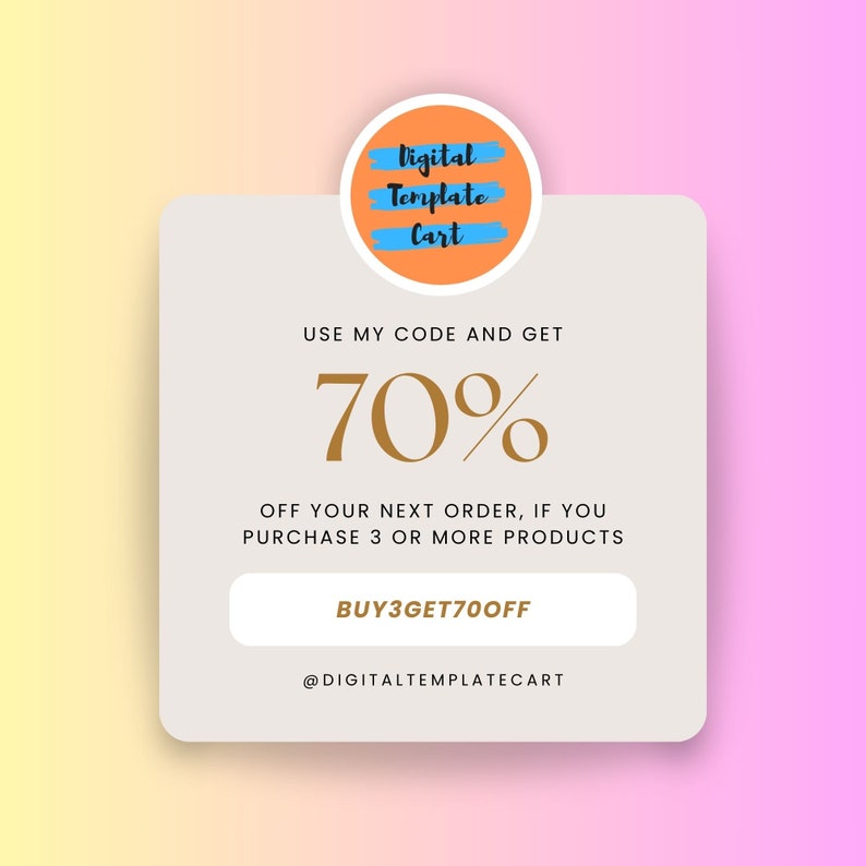 Peut inclure: Un carr&eacute; blanc aux coins arrondis contient un graphique avec le texte "Digital Template Cart" dans un cercle aux couleurs bleu et orange. Le texte "USE MY CODE AND GET 70% OFF YOUR NEXT ORDER, IF YOU PURCHASE 3 OR MORE PRODUCTS" est en noir. Un bouton blanc avec le texte "BUY3GET700FF" se trouve sous le texte. Le texte "@DIGITALTEMPLATECART" est sous le bouton.