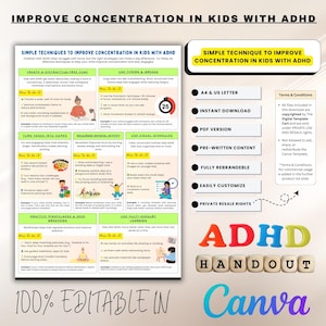 May include: A printable handout with tips to improve concentration in children with ADHD. The handout is titled "ADHD Handout" and is 100% editable in Canva. The handout includes tips on creating a distraction-free zone, using timers and breaks, turning tasks into games, encouraging physical activity, using visual schedules, practicing mindfulness and deep breathing, and using multi-sensory learning.