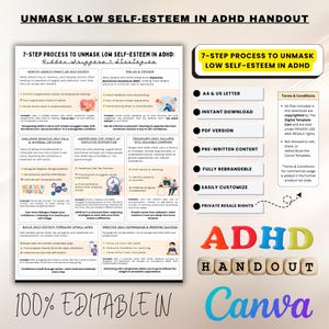 May include: A printable handout with a blue and white design, titled "Unmask Low Self-Esteem in ADHD Handout". The handout features a 7-step process to unmask low self-esteem in ADHD, with tips and strategies for managing ADHD challenges. The handout is 100% editable in Canva.
