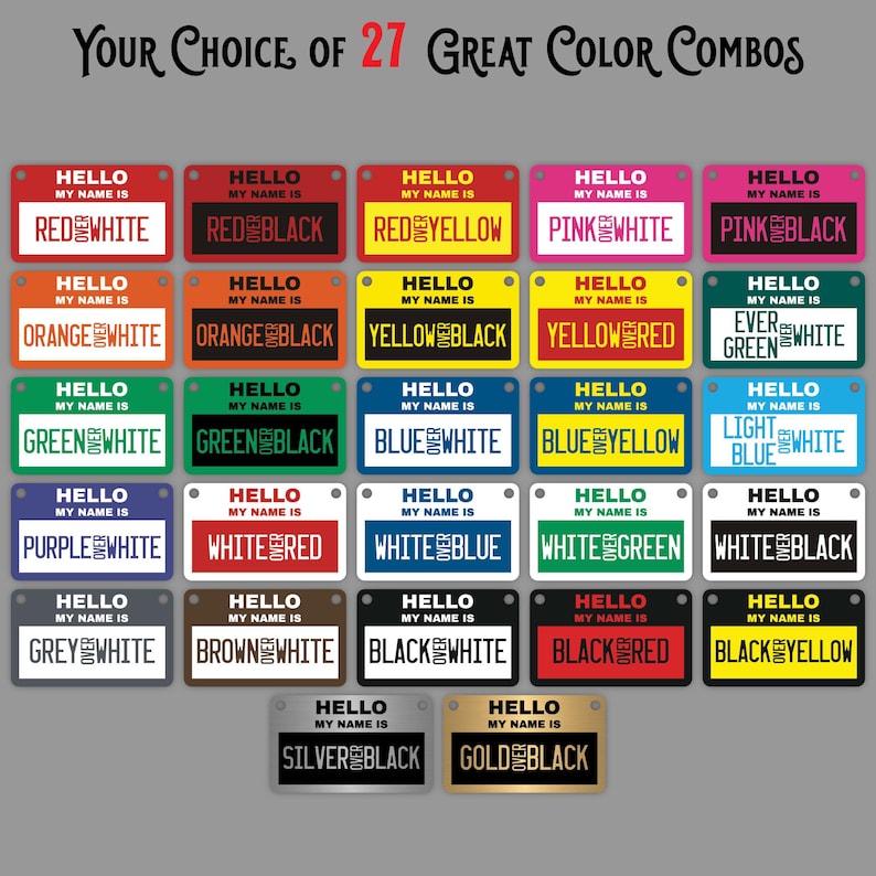 May include: A collection of 27 color combinations for name tags. Each tag features a different color combination with the text "HELLO MY NAME IS" and the color combination name below. The color combinations include red white, red black, red yellow, pink white, pink black, orange white, orange black, yellow black, yellow red, green white, green black, blue white, blue yellow, purple white, white red, white blue, white green, white black, grey white, brown white, black white, black red, black yellow, silver black, and gold black.