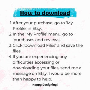 May include: A pink and white graphic with the text "How to download" in black. The graphic provides instructions on how to download digital files purchased on Etsy. The instructions include steps to access the "My Profile" menu and download files.