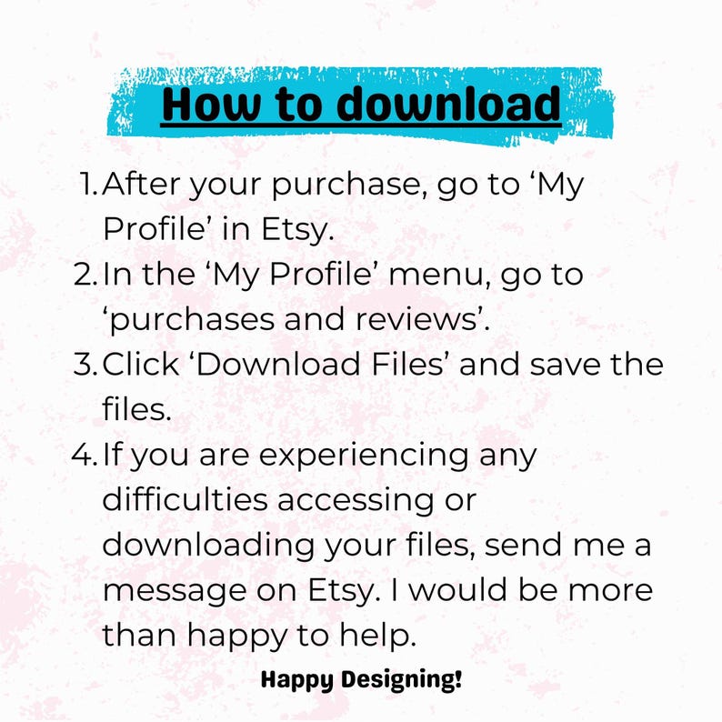 May include: A pink and white graphic with the text "How to download" in black. The graphic provides instructions on how to download digital files purchased on Etsy. The instructions include steps to access the "My Profile" menu and download files.