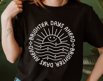 Brighter Days Ahead Shirt Mental Health Awareness Positive Affirmation Teacher Shirt Rainbow Shirt Motivational Shirt Positive Quote Shirt