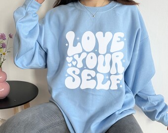 Love Yourself Sweatshirt Self Love Sweatshirt Mental Health Sweatshirt Mental Health Matters Trendy Sweatshirt Y2K Sweatshirt Positive