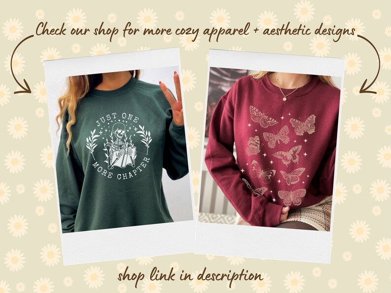 May include: Two sweatshirts with different designs. The first sweatshirt is dark green with a white graphic of a skeleton reading a book with the text "Just One More Chapter". The second sweatshirt is burgundy with a white graphic of butterflies.