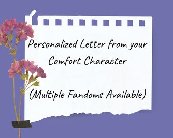 May include: A white piece of paper with torn edges, resembling a note, with the text "Personalized Letter from your Comfort Character (Multiple Fandoms Available)" written in black ink.