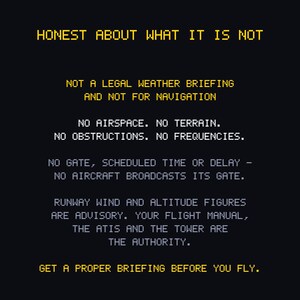 Puede incluir: Un gr&aacute;fico negro con texto amarillo pixelado que dice: HONEST ABOUT WHAT IT IS NOT. NOT A LEGAL WEATHER BRIEFING AND NOT FOR NAVIGATION. NO AIRSPACE. NO TERRAIN. NO OBSTRUCTIONS. NO FREQUENCIES. NO GATE, SCHEDULED TIME OR DELAY. GET A PROPER BRIEFING.