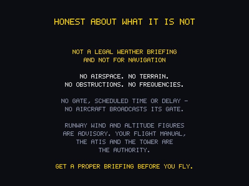 Puede incluir: Un gr&aacute;fico negro con texto amarillo pixelado que dice: HONEST ABOUT WHAT IT IS NOT. NOT A LEGAL WEATHER BRIEFING AND NOT FOR NAVIGATION. NO AIRSPACE. NO TERRAIN. NO OBSTRUCTIONS. NO FREQUENCIES. NO GATE, SCHEDULED TIME OR DELAY. GET A PROPER BRIEFING.
