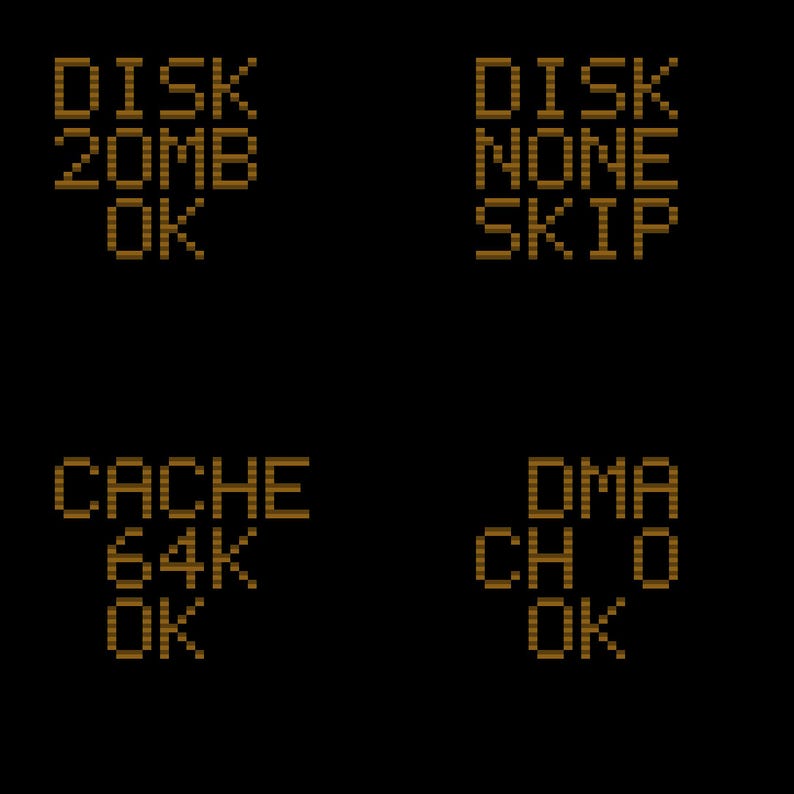 May include: A digital display featuring four blocks of amber-colored pixelated text on a black background. The text reads: DISK 20MB OK, DISK NONE SKIP, CACHE 64K OK, and DMA CH 0 OK. The layout is organized in a grid format with two columns and two rows.