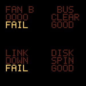 May include: A digital display with four status blocks on a black background. The top left shows FAN B 0000 FAIL in yellow. The top right shows BUS CLEAR GOOD in dark red. The bottom left shows LINK DOWN FAIL in yellow. The bottom right shows DISK SPIN GOOD in dark red.