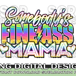 Somebody&#39;s Fine A** Mama PNG, Mama Sublimation, Digital Download