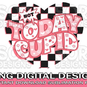 Valentines Day PNG, Not Today Cupid PNG, Retro Valentine PNG, Checkered Valentine Sublimation, Groovy Valentines Png, Digital Download