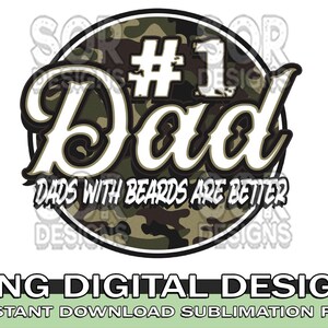 Number 1 Dad, Dads With Beards Are Better Sublimation, Dad Shirt PNG, Fathers Day PNG, Military Dad PNG, Digital Download