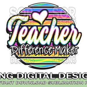 Teacher Difference Maker Sublimation, Teacher Sublimation, Teacher PNG, Teacher Quotes PNG