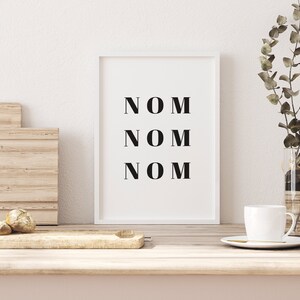 Nom nom nom Kitchen Art | Funny Simple Print Wall Art Inspirational Quote | Positive quotes | Quote print | Best friend gift | Family gift